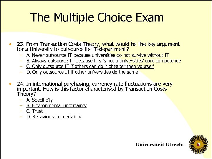 The Multiple Choice Exam • 23. From Transaction Costs Theory, what would be the