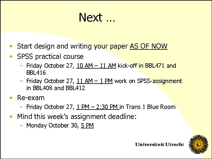 Next … • Start design and writing your paper AS OF NOW • SPSS