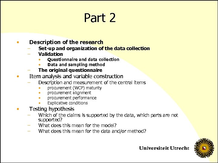 Part 2 • • • Description of the research – – Set-up and organization