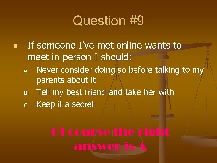 Question #9 n If someone I’ve met online wants to meet in person I