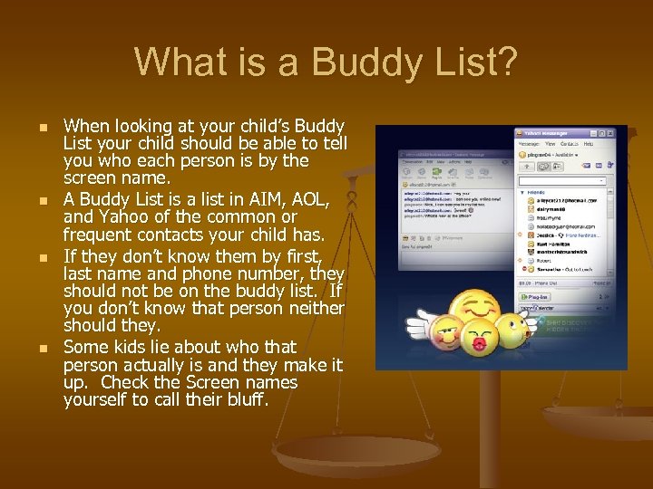 What is a Buddy List? n n When looking at your child’s Buddy List