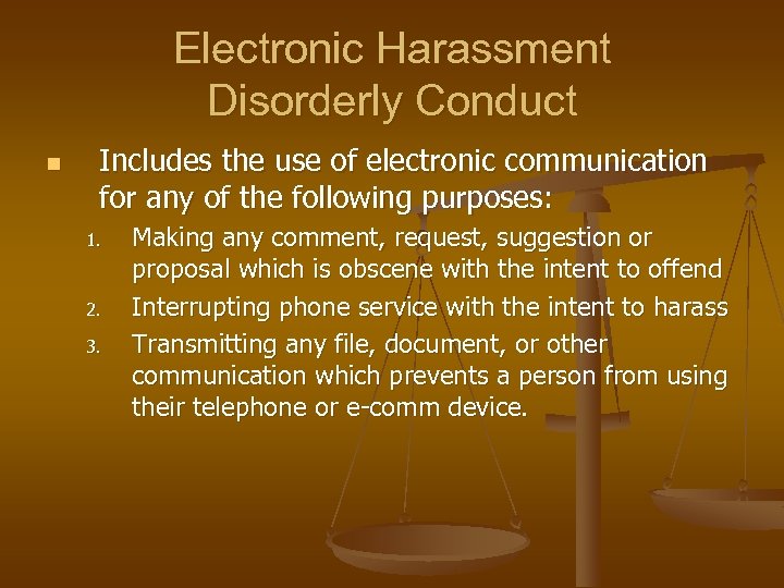 Electronic Harassment Disorderly Conduct n Includes the use of electronic communication for any of