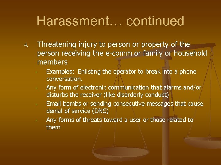 Harassment… continued 4. Threatening injury to person or property of the person receiving the