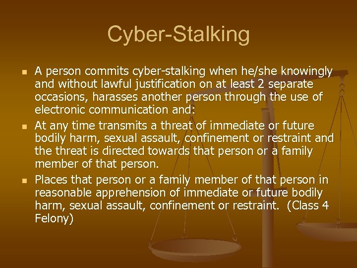 Cyber-Stalking n n n A person commits cyber-stalking when he/she knowingly and without lawful