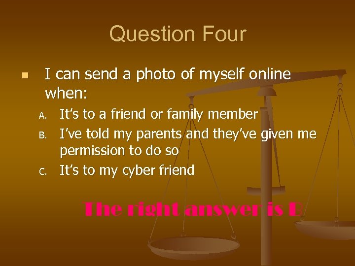 Question Four n I can send a photo of myself online when: A. B.