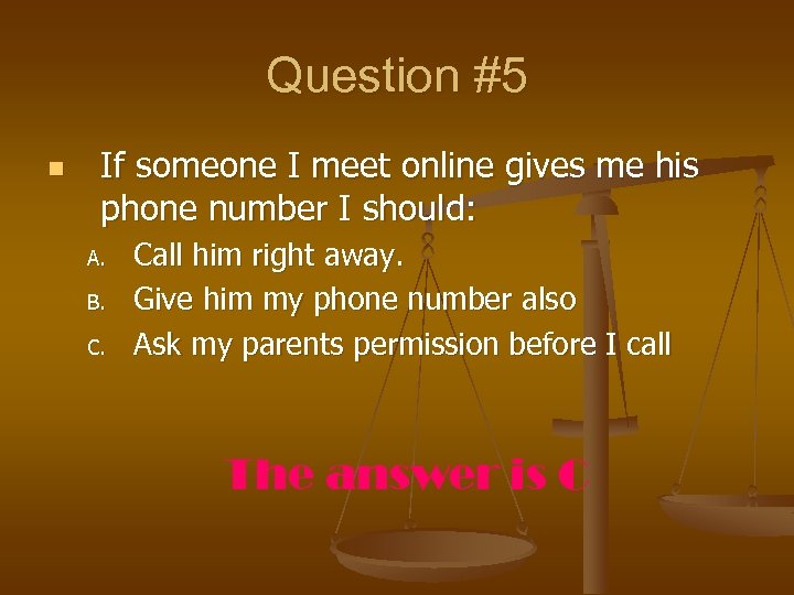 Question #5 n If someone I meet online gives me his phone number I