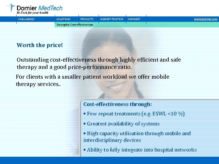 Hi-Tech for your health CHALLENGES SOLUTIONS PRODUCTS MARKET POSITION SUMMARY www. dornier. com Strengths: