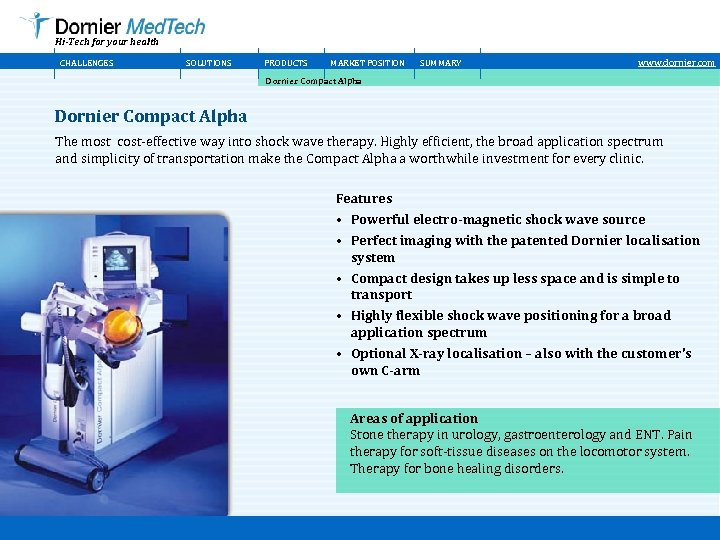 Hi-Tech for your health CHALLENGES SOLUTIONS PRODUCTS MARKET POSITION SUMMARY www. dornier. com Dornier