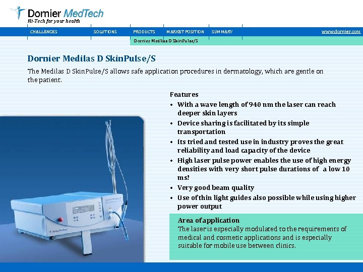 Hi-Tech for your health CHALLENGES SOLUTIONS PRODUCTS MARKET POSITION SUMMARY www. dornier. com Dornier