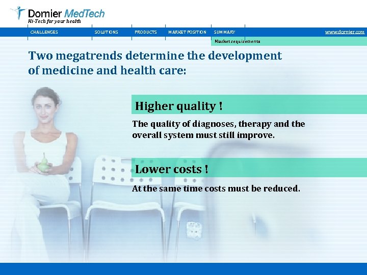 Hi-Tech for your health CHALLENGES SOLUTIONS PRODUCTS MARKET POSITION SUMMARY Market requirements Two megatrends