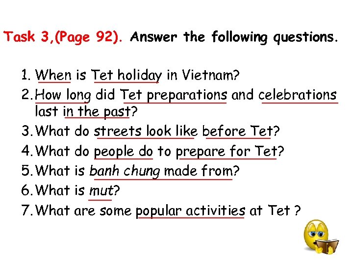 Task 3, (Page 92). Answer the following questions. 1. When is Tet holiday in