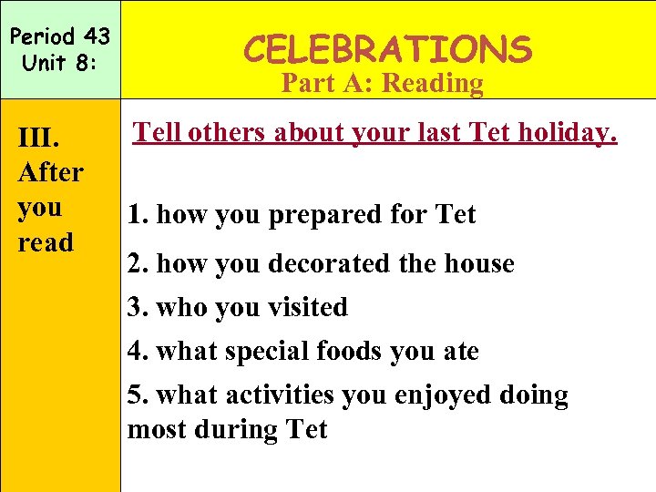 Period 43 Unit 8: III. After you read CELEBRATIONS Part A: Reading Tell others
