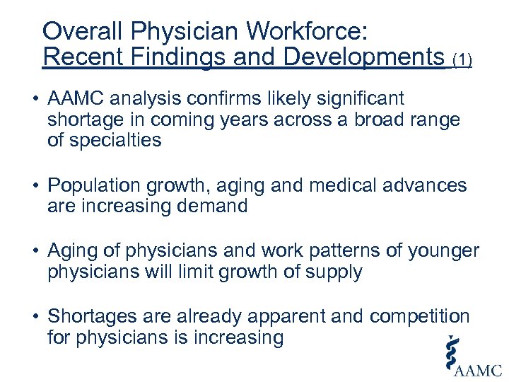 Overall Physician Workforce: Recent Findings and Developments (1) • AAMC analysis confirms likely significant