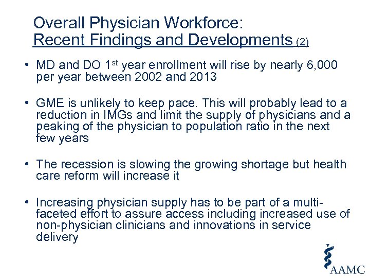 Overall Physician Workforce: Recent Findings and Developments (2) • MD and DO 1 st