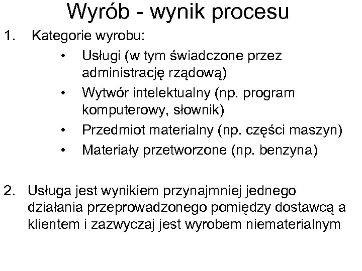 Wyrób - wynik procesu 1. Kategorie wyrobu: • Usługi (w tym świadczone przez administrację