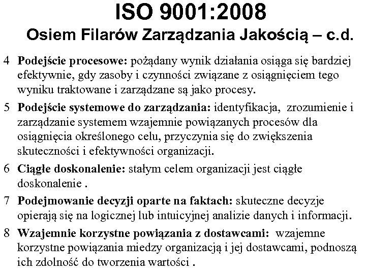 ISO 9001: 2008 Osiem Filarów Zarządzania Jakością – c. d. 4 Podejście procesowe: pożądany