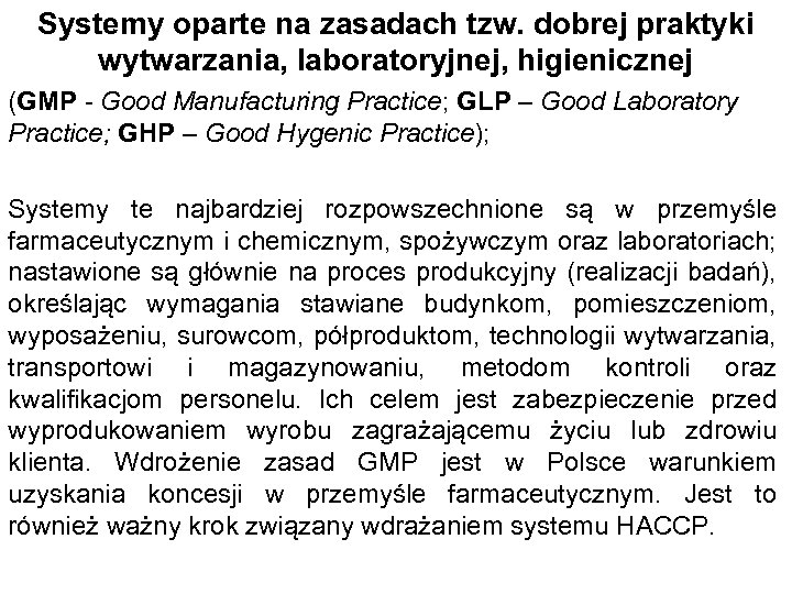 Systemy oparte na zasadach tzw. dobrej praktyki wytwarzania, laboratoryjnej, higienicznej (GMP - Good Manufacturing