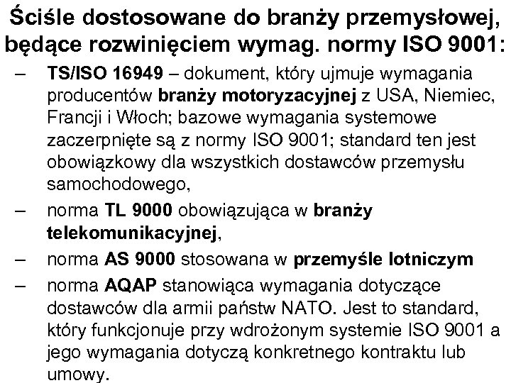 Ściśle dostosowane do branży przemysłowej, będące rozwinięciem wymag. normy ISO 9001: – – TS/ISO