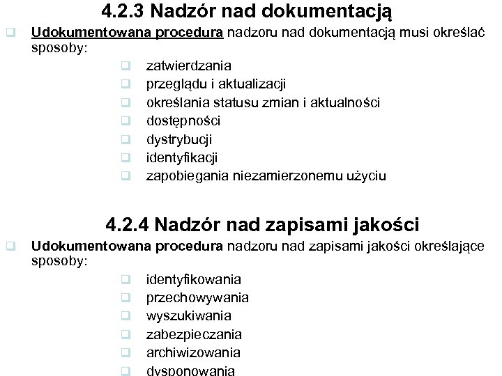 4. 2. 3 Nadzór nad dokumentacją q Udokumentowana procedura nadzoru nad dokumentacją musi określać