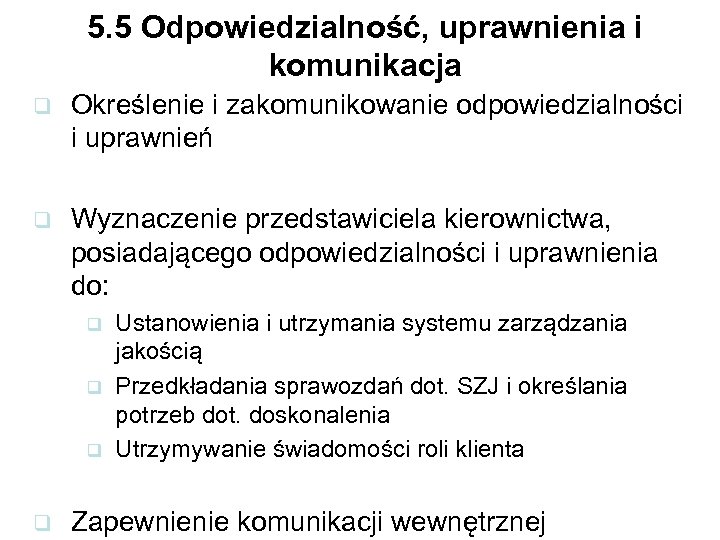 5. 5 Odpowiedzialność, uprawnienia i komunikacja q Określenie i zakomunikowanie odpowiedzialności i uprawnień q