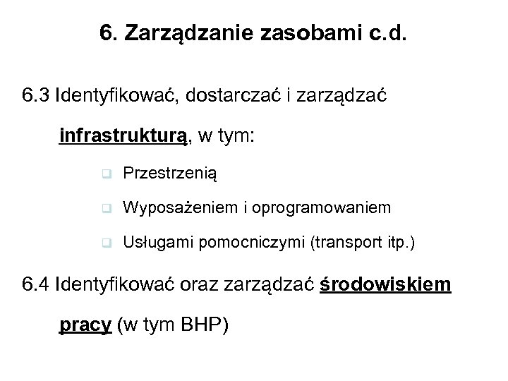 6. Zarządzanie zasobami c. d. 6. 3 Identyfikować, dostarczać i zarządzać infrastrukturą, w tym: