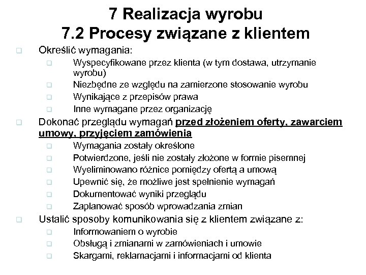 7 Realizacja wyrobu 7. 2 Procesy związane z klientem q Określić wymagania: q q