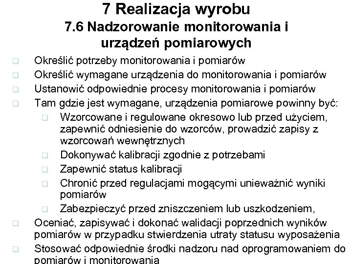 7 Realizacja wyrobu 7. 6 Nadzorowanie monitorowania i urządzeń pomiarowych q q q Określić