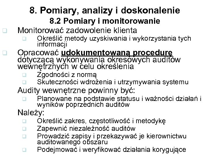 8. Pomiary, analizy i doskonalenie q 8. 2 Pomiary i monitorowanie Monitorować zadowolenie klienta