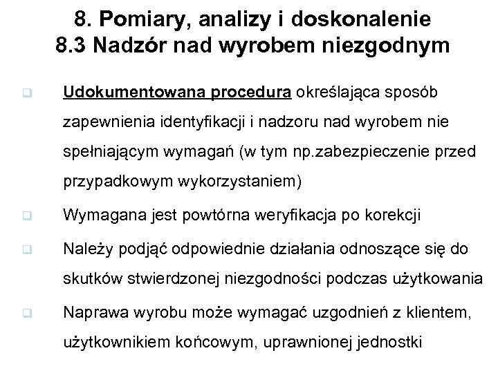 8. Pomiary, analizy i doskonalenie 8. 3 Nadzór nad wyrobem niezgodnym q Udokumentowana procedura