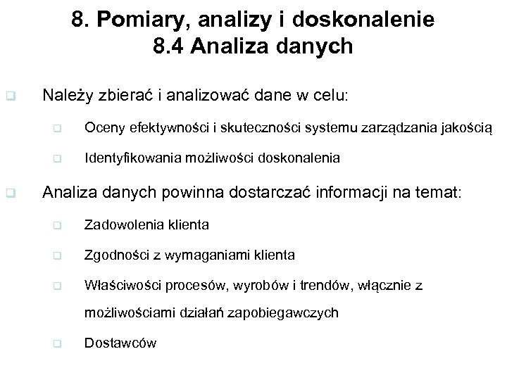 8. Pomiary, analizy i doskonalenie 8. 4 Analiza danych q Należy zbierać i analizować