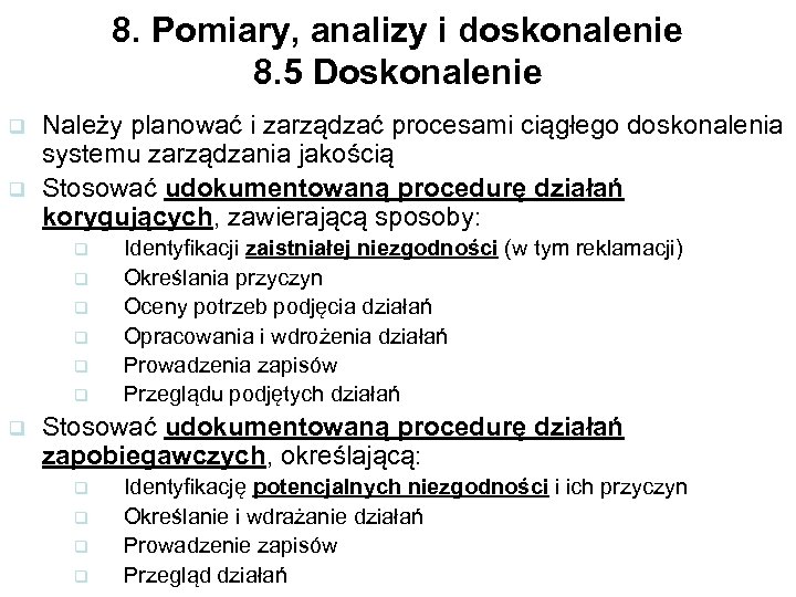 8. Pomiary, analizy i doskonalenie 8. 5 Doskonalenie q q Należy planować i zarządzać