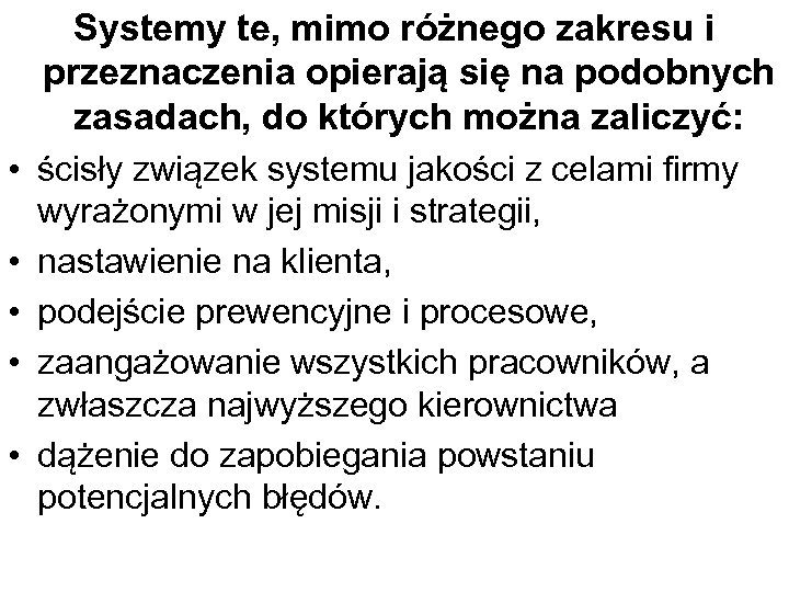 Systemy te, mimo różnego zakresu i przeznaczenia opierają się na podobnych zasadach, do których