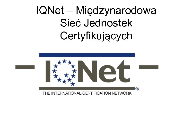 IQNet – Międzynarodowa Sieć Jednostek Certyfikujących 