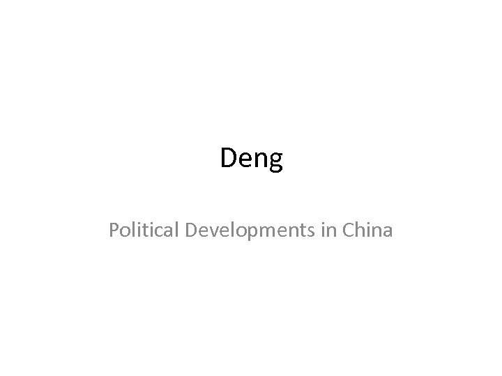 Deng Political Developments in China 