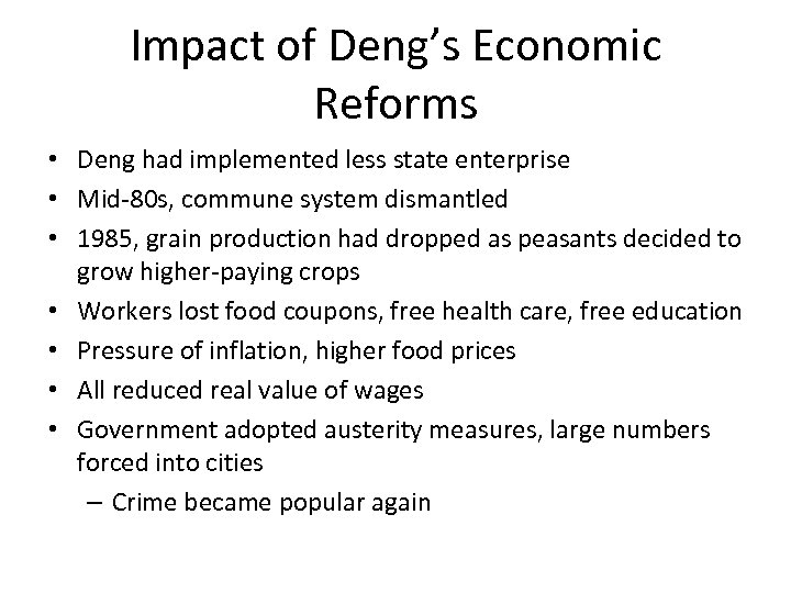 Impact of Deng’s Economic Reforms • Deng had implemented less state enterprise • Mid-80