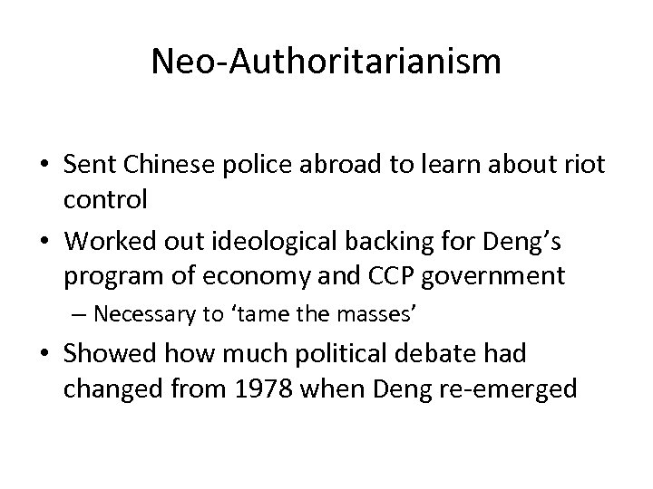 Neo-Authoritarianism • Sent Chinese police abroad to learn about riot control • Worked out