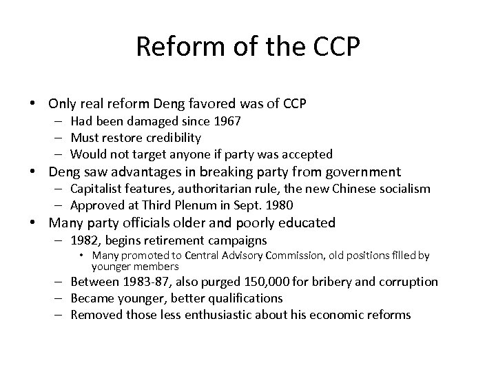 Reform of the CCP • Only real reform Deng favored was of CCP –