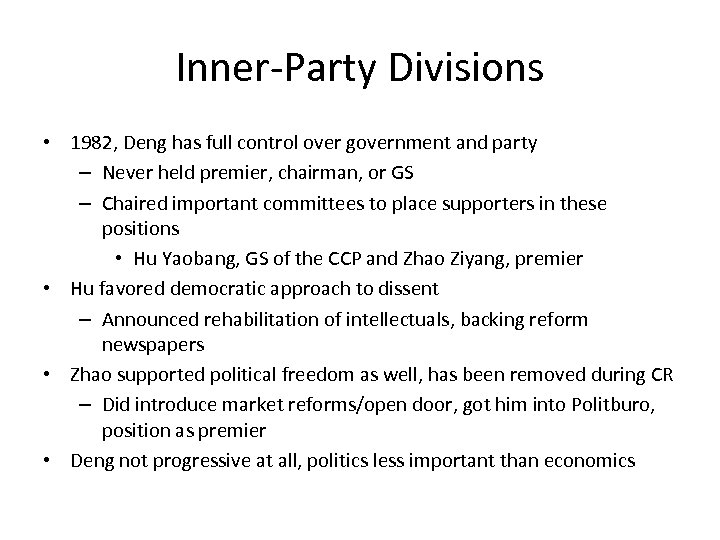 Inner-Party Divisions • 1982, Deng has full control over government and party – Never