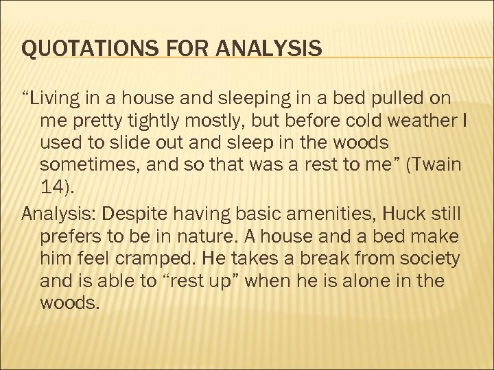 QUOTATIONS FOR ANALYSIS “Living in a house and sleeping in a bed pulled on