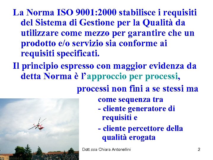 La Norma ISO 9001: 2000 stabilisce i requisiti del Sistema di Gestione per la