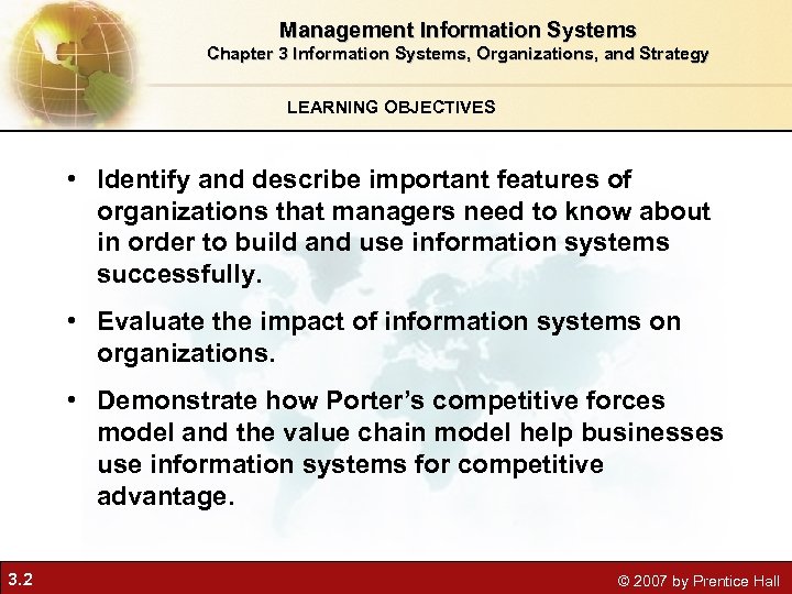 Management Information Systems Chapter 3 Information Systems, Organizations, and Strategy LEARNING OBJECTIVES • Identify