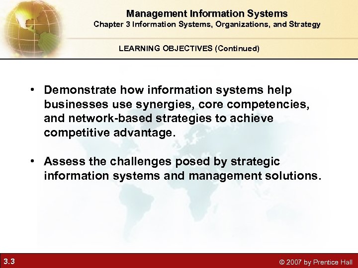 Management Information Systems Chapter 3 Information Systems, Organizations, and Strategy LEARNING OBJECTIVES (Continued) •