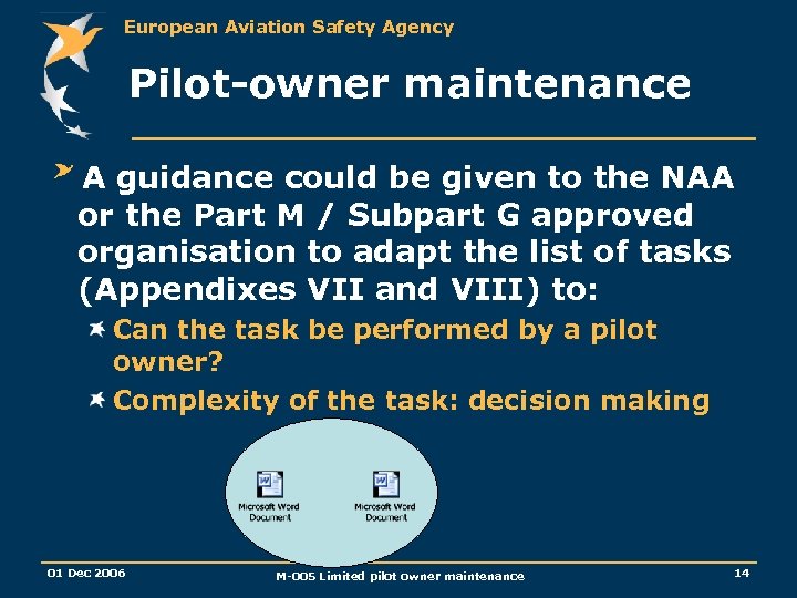 European Aviation Safety Agency Pilot-owner maintenance A guidance could be given to the NAA