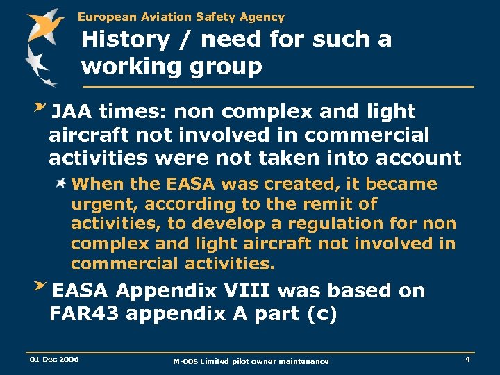 European Aviation Safety Agency History / need for such a working group JAA times: