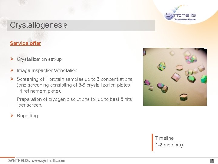 Crystallogenesis Service offer Ø Crystallization set-up Ø Image Inspection/annotation Ø Screening of 1 protein