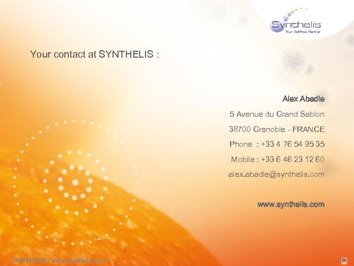 Your contact at SYNTHELIS : Alex Abadie 5 Avenue du Grand Sablon 38700 Grenoble