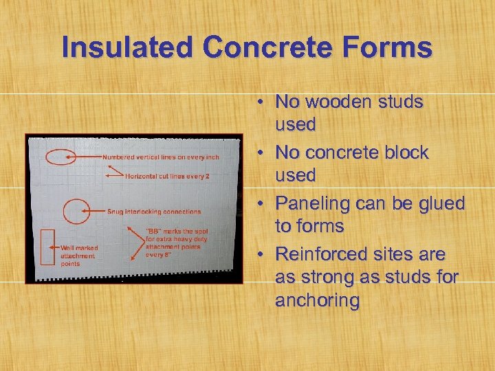 Insulated Concrete Forms • No wooden studs used • No concrete block used •