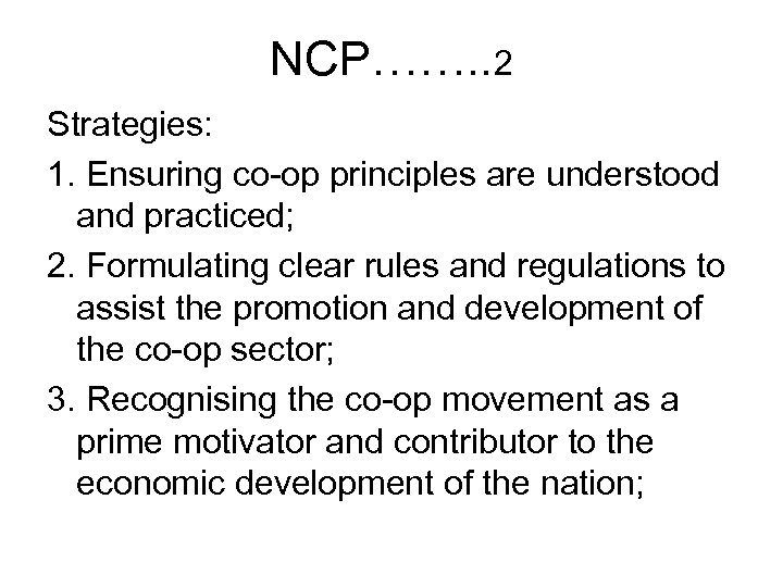 NCP……. . 2 Strategies: 1. Ensuring co-op principles are understood and practiced; 2. Formulating