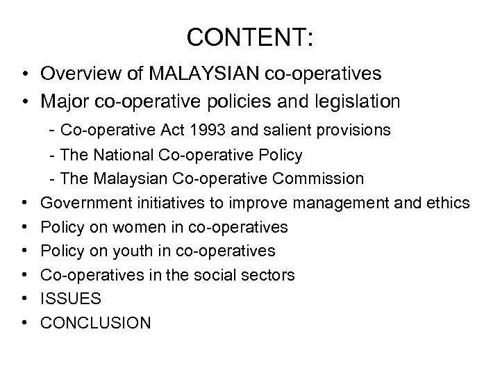 CONTENT: • Overview of MALAYSIAN co-operatives • Major co-operative policies and legislation - Co-operative