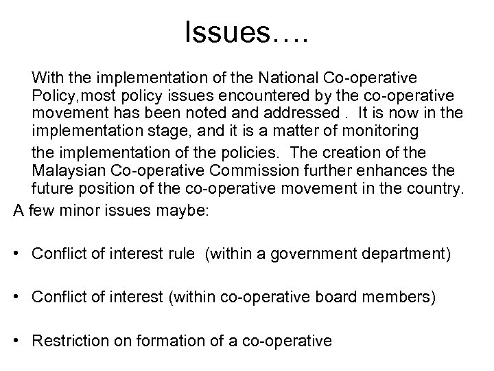 Issues…. With the implementation of the National Co-operative Policy, most policy issues encountered by